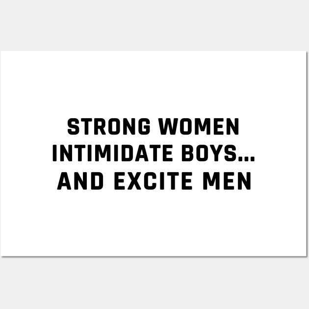 strong women intimidate boys and excite men Wall Art by ShinyTeegift